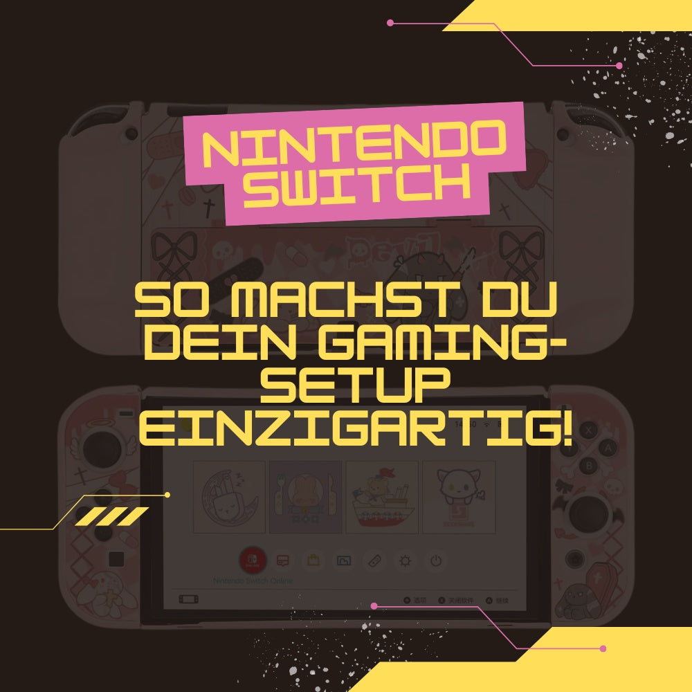 Nintendo Switch – So machst du dein Gaming-Setup einzigartig